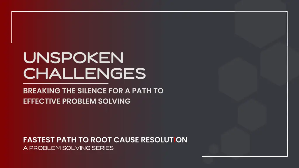 Title Slide for Unspoken Challenges: Breaking the Silence to pave a path to effective problem solving
