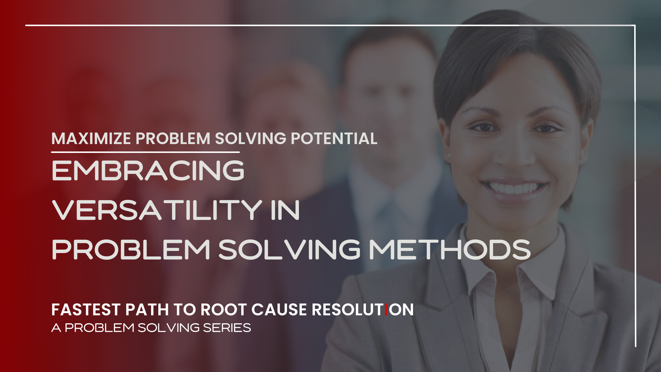 Header image for Versatility in Problem Solving methodologies
