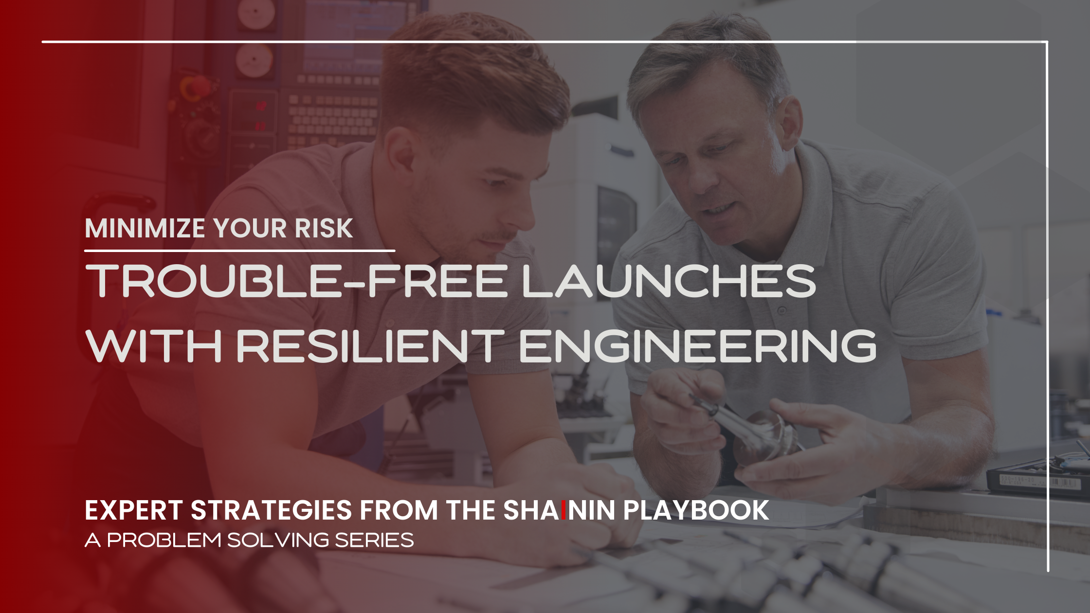 Header image for Trouble-free Launches with Resilient Engineering - featuring two engineers having a discussion in a facility